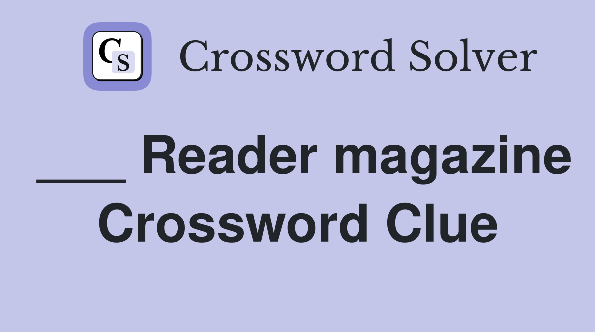 Reader magazine Crossword Clue Answers Crossword Solver